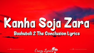 Kanha Soja Zara Lyrics  Baahubali 2 The Conclusion  Madhushree Tmmkreem Manoj Muntashir [upl. by Saint]