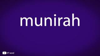 How to pronounce munirah [upl. by Mitchiner149]