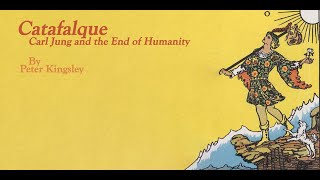 Catafalque Carl Jung and the End of Humanity  Peter Kingsley Book Review [upl. by Haikezeh]