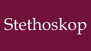 How to Pronounce Stethoskop Stethoscope Correctly in German [upl. by Westlund]