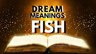 Dream Meaning of Fish What does it mean to dream about FISH [upl. by Rehttam]