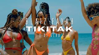 Blaiz Fayah x DJ Glad  Tikitak Official Video [upl. by Muncey]