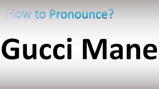 How to Pronounce Gucci Mane [upl. by Va632]