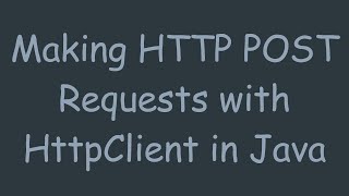 Making HTTP POST Requests with HttpClient in Java [upl. by Aneet7]