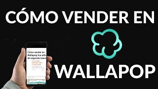 Cómo Vender en Wallapop Tus Artículos de Segunda Mano [upl. by Eboj]