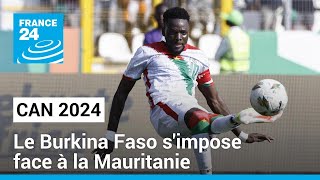 CAN 2024  la Mauritanie sincline face aux Etalons du Burkina Faso • FRANCE 24 [upl. by Anewor]