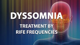 Dyssomnia  RIFE Frequencies Treatment  Energy amp Quantum Medicine with Bioresonance [upl. by Pournaras]