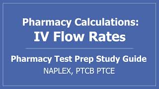 Pharmacy Calculations IV Flow Rates  PTCB CPhT PTCE Math Pharmacy Technician NAPLEX Test Prep [upl. by Nelleus]