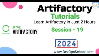 Artifactory Tutorials Learn Artifactory in Just 2 Hours Part19  2024 [upl. by Mulvihill]