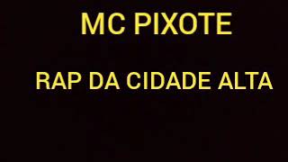 MC PIXOTE RAP DA CIDADE ALTA [upl. by Yerac]