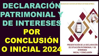 DECLARACIÓN PATRIMONIAL Y DE INTERESES POR CONCLUSIÓN O INICIAL 2024 SECOGEM [upl. by Aspasia]