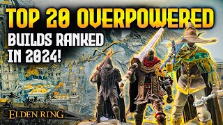 Elden Ring TOP 20 Overpowered Builds Ranked in 2024 Patch 110 [upl. by Johnny]