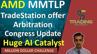 AMD Huge AI News MMTLP TradeStation offer Arbitration amp Congress Resolution updateWatchlist Review [upl. by Amye]