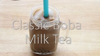 Classic Boba Milk Tea Recipe [upl. by Leonhard]