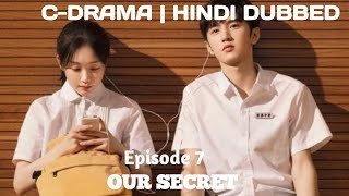 Our Secret Episode 7New CDramaHindi Dubbed [upl. by Ydrah486]