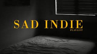 Sad Indie Songs  Playlist  Vol 1 [upl. by Notfol804]