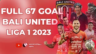 PALING PRODUKTIF DI LIGA  Full Highlight 67 Goal Bali United di Liga 1 20222023 [upl. by Eckardt]