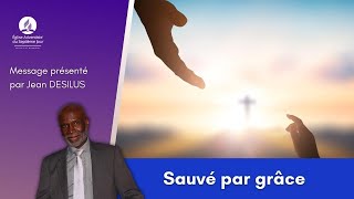 Sabbat 23092023 – Sauvé par grâce  Jean DESILUS [upl. by Laurent]