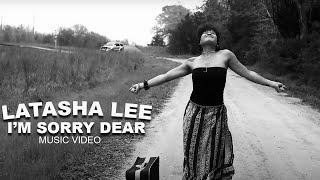 LaTasha Lee  Im Sorry Dear  Official Music Video [upl. by Botsford]