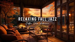 Jazz Relaxing Music  Cozy Fall Coffee Shop 🍂Smooth Jazz Instrumental Music with Crackling Fireplace [upl. by Enniroc]