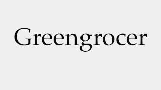 How to Pronounce Greengrocer [upl. by Linder]