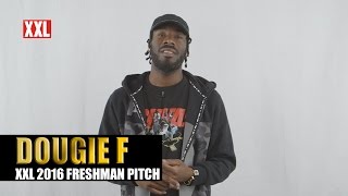 XXL Freshman 2016 Dougie F Pitch [upl. by Notfa]