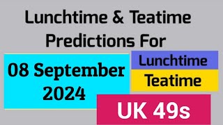 UK49s Lunchtime amp Teatime Lotto Predictions For 08 September 2024 [upl. by Balthazar]