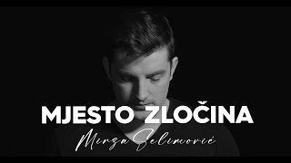 MIRZA SELIMOVIC  MJESTO ZLOCINA OFFICIAL VIDEO [upl. by Ayahc]