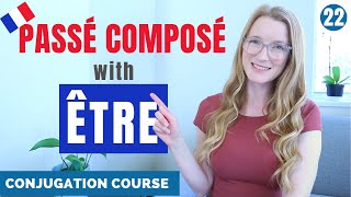 How to build the PASSÉ COMPOSÉ with ÊTRE  French conjugation course  Lesson 22 [upl. by Mora]