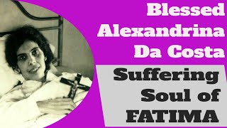 Blessed Alexandrina Da Costa The Suffering Soul of Fatima [upl. by Eicnarf]