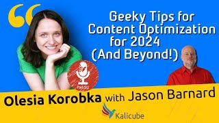 Geeky Tips for Content Optimization for 2024 And Beyond  Kalicube Tuesdays with Olesia Korobka [upl. by Sheley457]