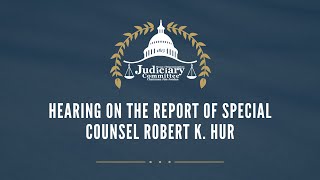 Hearing on the Report of Special Counsel Robert K Hur [upl. by Clemen]