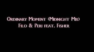 Filo amp Peri ft Fisher  Ordinary Moment Midnight Mix [upl. by Jamel]