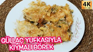 YİYENLER ŞOK  GÜLLAÇ YUFKASI İLE NEFİS KIYMALI BÖREK TARİFİ  4K [upl. by Edylc]