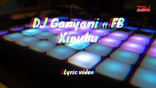 Xigubu by DJ Ganyani ft FB Lyric Video [upl. by Kiona]