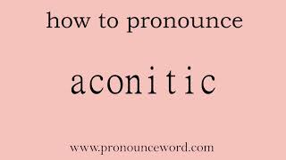 aconitic How to pronounce aconitic in english correctStart with A Learn from me [upl. by Olav]