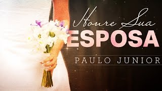 Honre Sua Esposa  Paulo Junior [upl. by Wilburt]