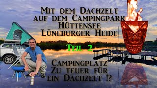 2Mit dem Dachzelt auf dem Campingpark Hüttensee Ist der Camping Platz zu teuer für ein Dachzelt [upl. by Lerak]