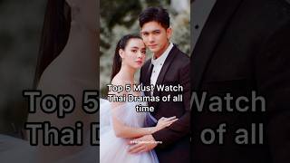 Top 5 must watch thai dramas of all times thaidrama lakorn thaishorts shortsviral [upl. by Post]