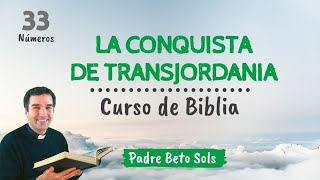 33 LA CONQUISTA DE TRANSJORDANIA  Curso de Biblia Católico [upl. by Kalina]