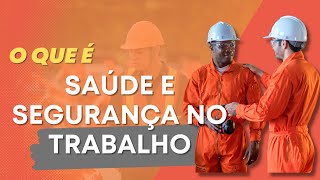 O QUE É SAÚDE E SEGURANÇA NO TRABALHO [upl. by Jasik]