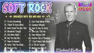 Michael Bolton Eric Clapton Elton John Phil Collins Rod Stewart🎶🎶Soft Rock Ballads 70s 80s 90s🎶🎶 [upl. by Wilbur]