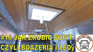 16 Sufit z boazerii i oświetlenie LED  Budowa campervana L3H2 [upl. by Giarc]