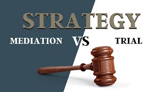 Strategy Mediation Vs Trial [upl. by Aeht]