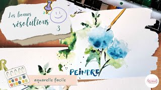 Fleurs aquarelle  les bonnes résolutions 34  tuto aquarelle facile [upl. by Aihsad]