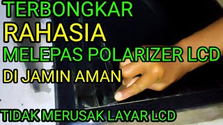 TERBONGKAR RAHASIA MELEPAS POLARIZER TV LCD LED AMAN BEGINI CARANYA [upl. by Delila]