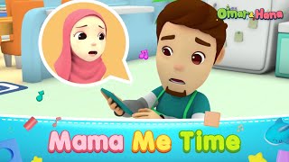 Mama Me Time  Islamic Series amp Songs For Kids  Omar amp Hana English [upl. by Ramin647]