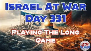 GNITN Special Edition Israel At War Day 331 Playing The Long Game [upl. by Leboff659]