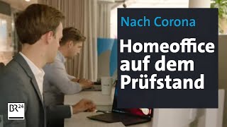 Nach Corona Homeoffice auf dem Prüfstand  BR24 [upl. by Joachima]