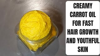 DIY CREAMY CARROT OIL FOR HAIR GROWTH AND YOUTHFUL SKIN [upl. by Ynot]